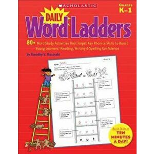 Daily Word Ladders, Grades K-1: 80+ Word Study Activities That Target Key Phonics Skills to Boost Young Learners' Reading, Writing & Spelling Confiden imagine
