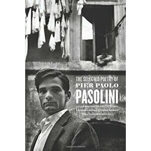 The Selected Poetry of Pier Paolo Pasolini, Paperback - Pier Paolo Pasolini imagine