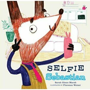Selfie Sebastian, Hardcover - Sarah Glenn Marsh imagine