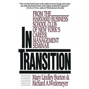 In Transition: From the Harvard Business School Club of New York's Career Management Seminar, Paperback - Mary Lindley Burton imagine