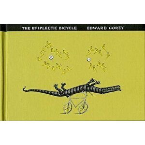 The Epiplectic Bicycle, Hardcover - Edward Gorey imagine
