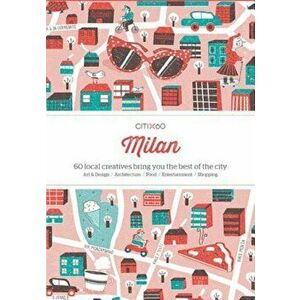 Citix60: Milan: 60 Creatives Show You the Best of the City, Paperback - Viction Workshop imagine