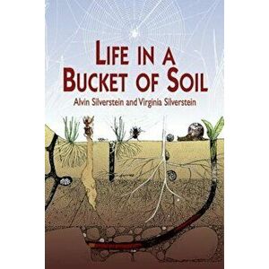 Life in a Bucket of Soil, Paperback - Alvin Silverstein imagine