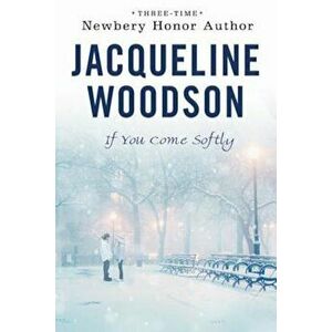 If You Come Softly, Paperback - Jacqueline Woodson imagine