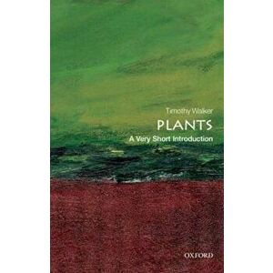 Plants: A Very Short Introduction, Paperback - Timothy Walker imagine