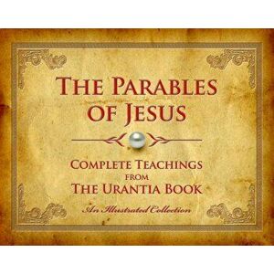 The Parables of Jesus: Complete Teachings from the Urantia Book, Hardcover - Urantia Press imagine