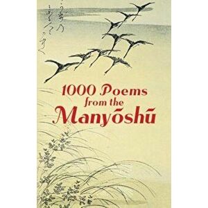1000 Poems from the Manyoshu: The Complete Nippon Gakujutsu Shinkokai Translation, Paperback - Anonymous imagine