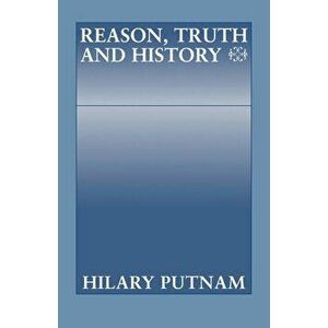 Reason, Truth and History, Paperback - Hilary Putnam imagine