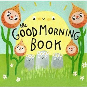The Good Morning Book, Hardcover - Lori Joy Smith imagine
