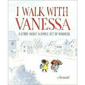 I Walk with Vanessa: A Story about a Simple Act of Kindness, Hardcover - Kerascoet imagine