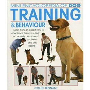 Mini Encyclopedia of Dog Training and Behaviour, Paperback - Colin Tennant imagine