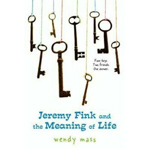 Jeremy Fink and the Meaning of Life, Paperback - Wendy Mass imagine