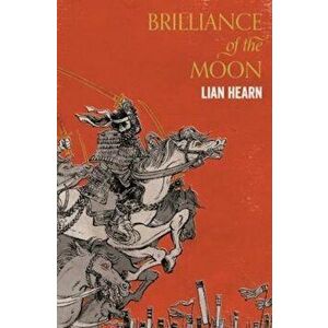 Brilliance of the Moon, Paperback - Lian Hearn imagine