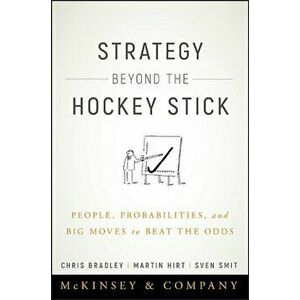 Strategy Beyond the Hockey Stick: People, Probabilities, and Big Moves to Beat the Odds, Hardcover - Chris Bradley imagine