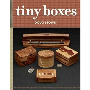 Tiny Boxes: 10 Skill-Building Box Projects, Paperback - Doug Stowe imagine