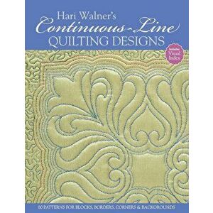 Hari Walner's Continuous-Line Quilting Designs-Print-On-Demand-Edition: 80 Patterns for Blocks, Borders, Corners, & Backgrounds, Paperback - Hari Waln imagine