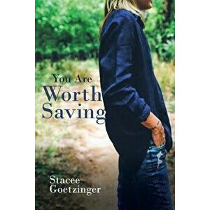 You Are Worth Saving, Paperback - Stacee Goetzinger imagine