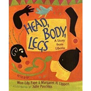 Head, Body, Legs: A Story from Liberia, Paperback - Won-Ldy Paye imagine