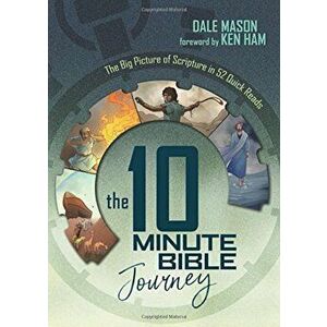 The 10 Minute Bible Journey: The Big Picture of Scripture in 52 Quick Reads, Hardcover - Dale Mason imagine