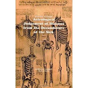 Astrological Judgement of Diseases from the Decumbiture of the Sick, Paperback - Nicholas Culpeper imagine