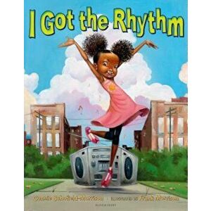 I Got the Rhythm, Hardcover - Connie Schofield-Morrison imagine