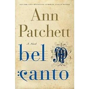 Bel Canto, Hardcover - Ann Patchett imagine