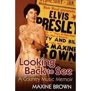 Looking Back to See: A Country Music Memoir, Paperback - Maxine Brown imagine