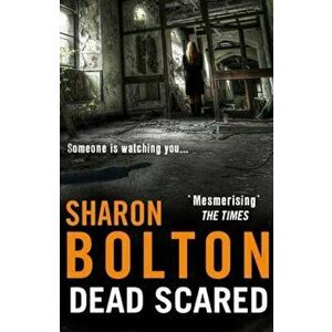 Dead Scared, Paperback - S J Bolton imagine