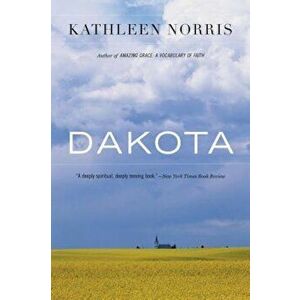 Dakota: A Spiritual Geography, Paperback - Kathleen Norris imagine