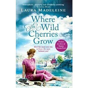 Where The Wild Cherries Grow, Paperback - Laura Madeleine imagine