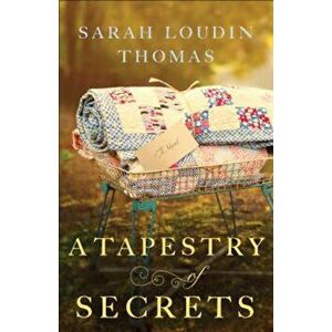 A Tapestry of Secrets, Paperback - Sarah Loudin Thomas imagine