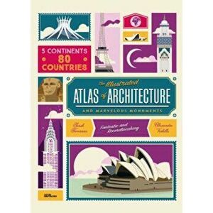 The Illustrated Atlas of Architecture and Marvelous Monuments, Hardcover - Alexandre Verhille imagine