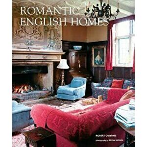 Romantic English Homes, Hardcover - Robert O'Byrne imagine