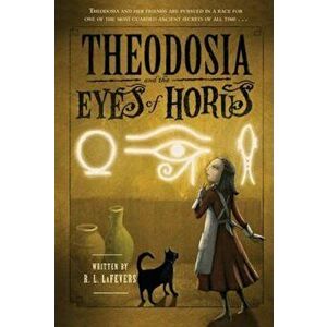 Theodosia and the Eyes of Horus, Paperback - R. L. La Fevers imagine