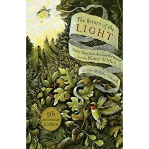 The Return of the Light: Twelve Tales from Around the World for the Winter Solstice, Paperback - Carolyn McVickar Edwards imagine