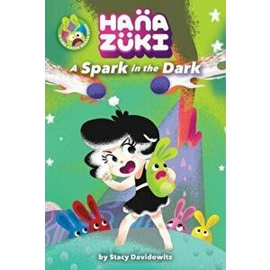 Hanazuki: A Spark in the Dark, Hardcover - Stacy Davidowitz imagine