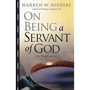 On Being a Servant of God, Paperback - Warren W. Wiersbe imagine