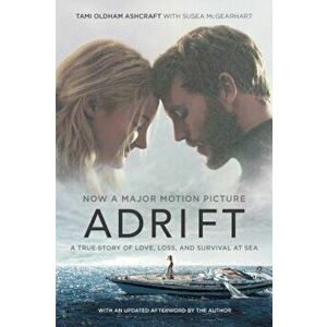 Adrift 'movie Tie-In': A True Story of Love, Loss, and Survival at Sea, Paperback - Tami Oldham Ashcraft imagine