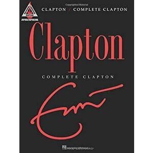 Clapton: Complete Clapton, Paperback - Eric Clapton imagine