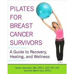 Pilates for Breast Cancer Survivors, Paperback - Otr/L Cht Aaronson Ma CPI imagine