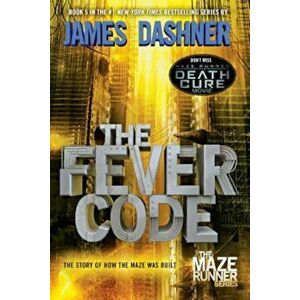 The Fever Code (Maze Runner, Book Five; Prequel), Paperback - James Dashner imagine