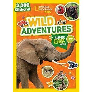 National Geographic Kids Wild Adventures Super Sticker Activity Book, Paperback - National Geographic Kids imagine