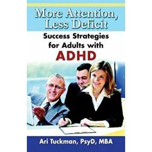 More Attention, Less Deficit: Success Strategies for Adults with ADHD, Paperback - Ari Tuckman imagine