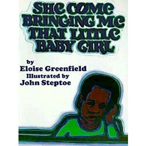 She Come Bringing Me That Little Baby Girl, Paperback - Eloise Greenfield imagine