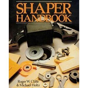 Shaper Handbook, Paperback - Roger W. Cliffe imagine