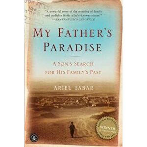 My Father's Paradise: A Son's Search for His Family's Past, Paperback - Ariel Sabar imagine