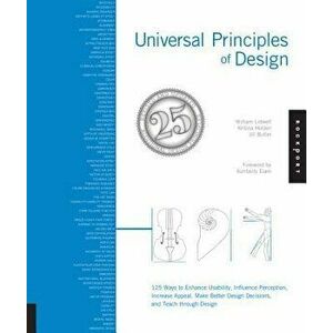 Universal Principles of Design, Revised and Updated: 125 Ways to Enhance Usability, Influence Perception, Increase Appeal, Make Better Design Decision imagine