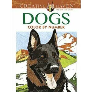 Creative Haven Dogs Color by Number Coloring Book, Paperback - Diego Jourdan Pereira imagine