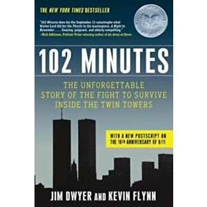 102 Minutes: The Unforgettable Story of the Fight to Survive Inside the Twin Towers, Paperback - Jim Dwyer imagine
