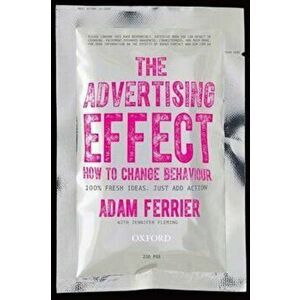 Advertising Effect: How to Change Behaviour, Paperback - Jennifer Fleming imagine